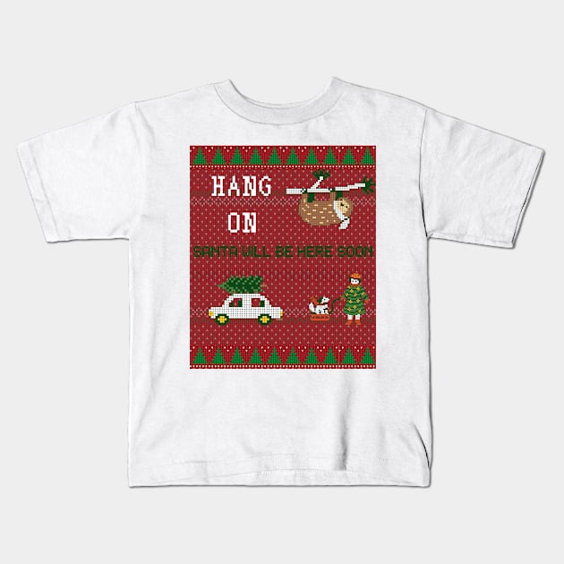 Hang on Santa will be Here soon- Funny Christmas Ugly Sweater with Sloth Kids T-Shirt by ARTSYVIBES111